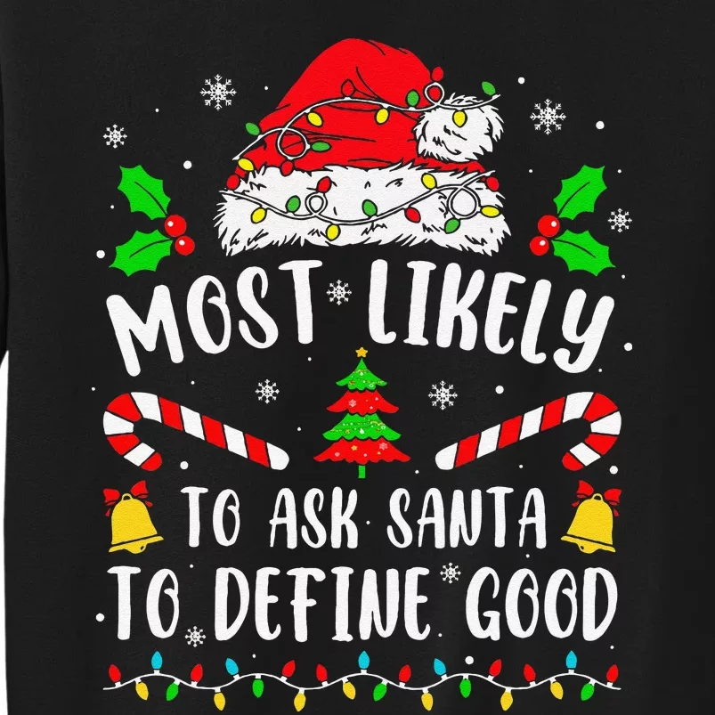 Most Likely To Ask Santa To Define Good Family Christmas Tall Sweatshirt