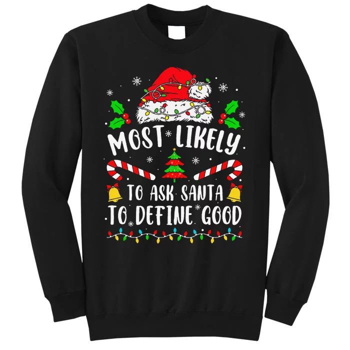 Most Likely To Ask Santa To Define Good Family Christmas Tall Sweatshirt