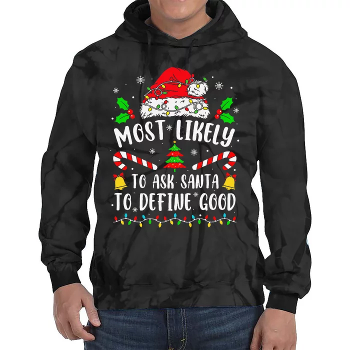 Most Likely To Ask Santa To Define Good Family Christmas Tie Dye Hoodie