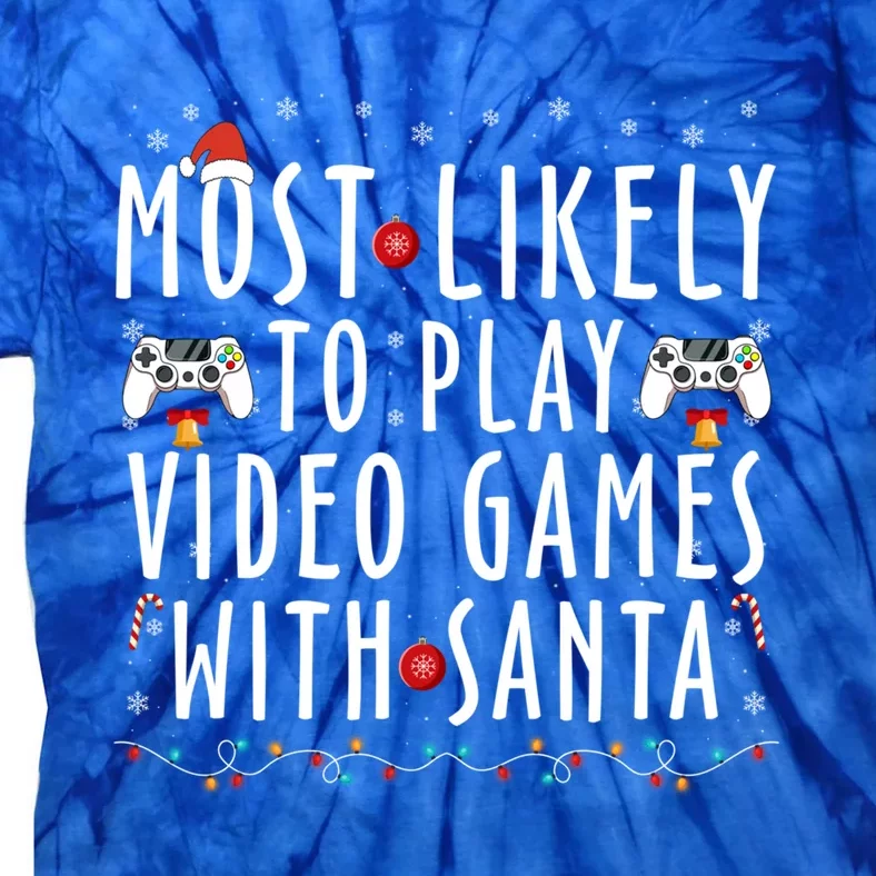 Most Likely To Play Video Games With Santa Family Christmas Funny Gift Tie-Dye T-Shirt