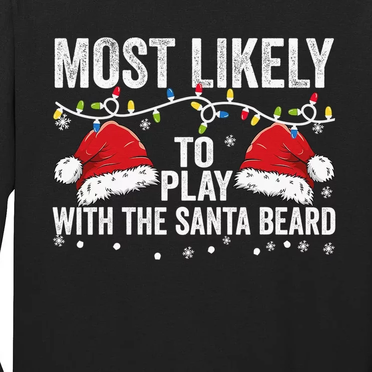 Most Likely To Play With Santa Beard Matching Family Xmas Tall Long Sleeve T-Shirt