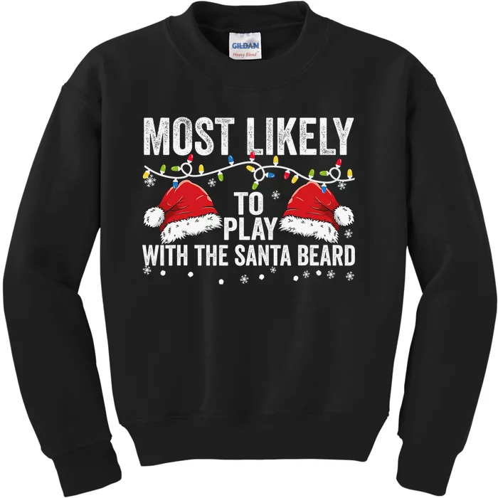 Most Likely To Play With Santa Beard Matching Family Xmas Kids Sweatshirt