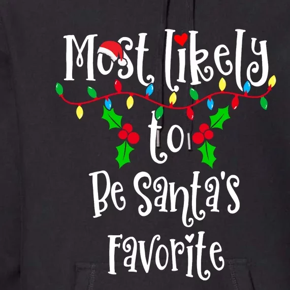 Most Likely To Be Santa's Favorite Family Group Matching Shirt Premium Hoodie