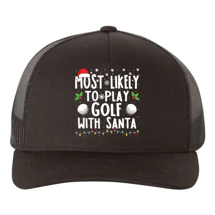 Most Likely To Play Golf With Santa Family Christmas Yupoong Adult 5-Panel Trucker Hat