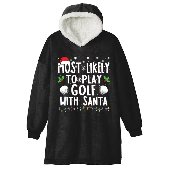 Most Likely To Play Golf With Santa Family Christmas Hooded Wearable Blanket