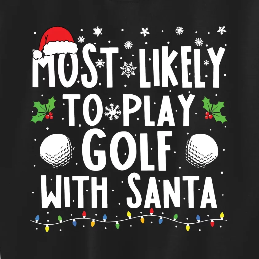 Most Likely To Play Golf With Santa Family Christmas Kids Sweatshirt