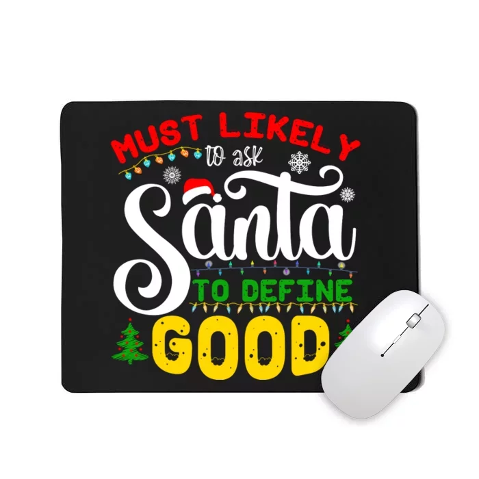 Most Likely To Ask Santa To Define Good Mousepad