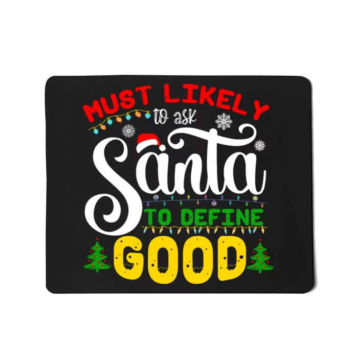 Most Likely To Ask Santa To Define Good Mousepad