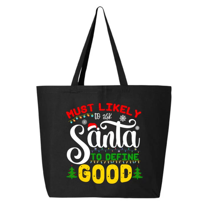 Most Likely To Ask Santa To Define Good 25L Jumbo Tote