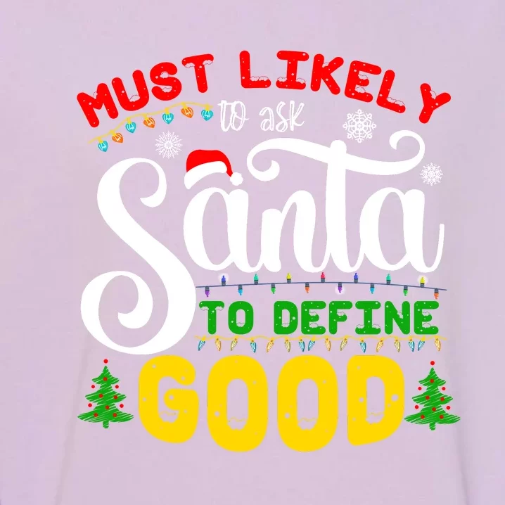 Most Likely To Ask Santa To Define Good Garment-Dyed Sweatshirt