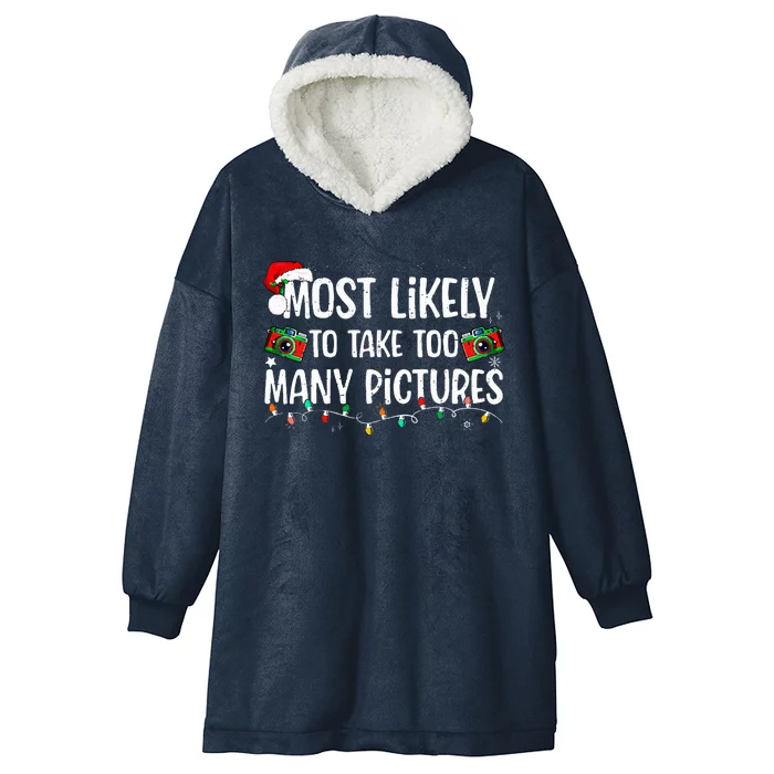 Most Likely To Take Too Many Pictures Family Christmas Hooded Wearable Blanket