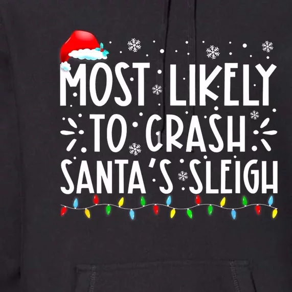 Most Likely To Crash SantaS Sleigh Funny Christmas Holiday Premium Hoodie