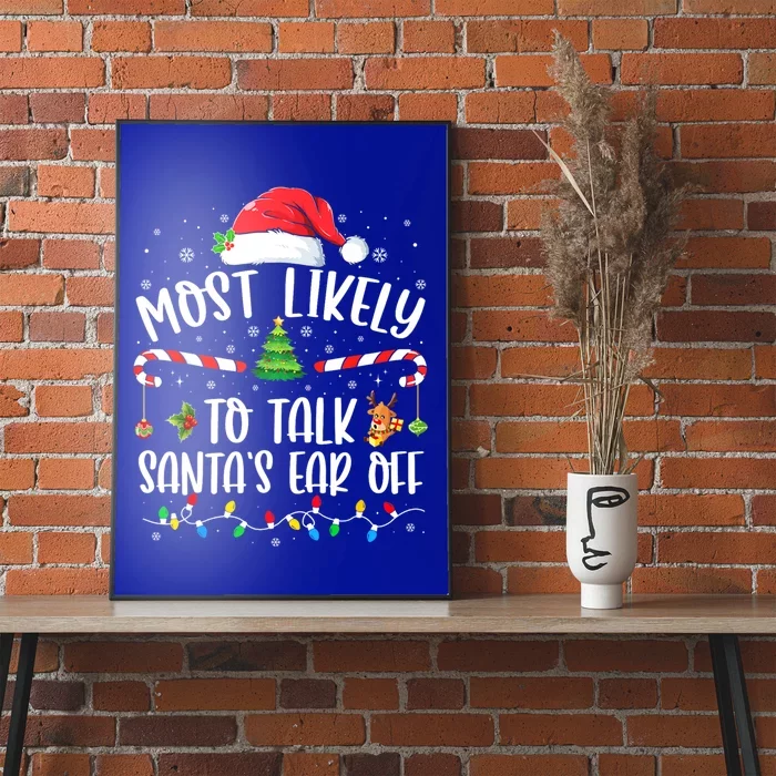 Most Likely To Talk SantaS Ear Off Family Christmas Pajamas Gift Poster