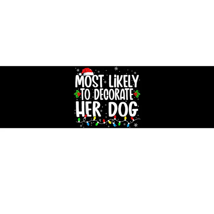 Most likely to decorate her dog Bumper Sticker