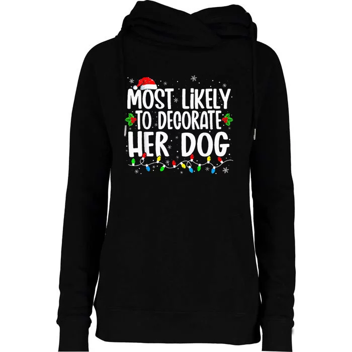 Most likely to decorate her dog Womens Funnel Neck Pullover Hood