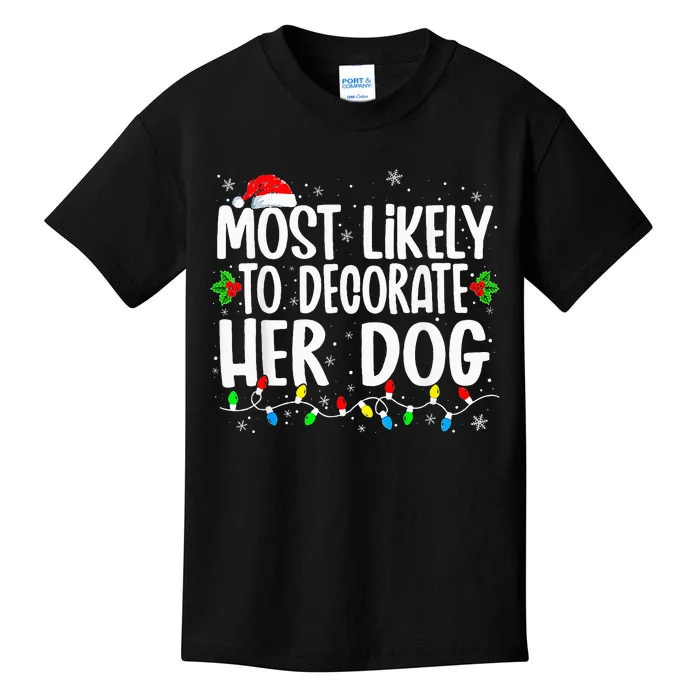 Most likely to decorate her dog Kids T-Shirt