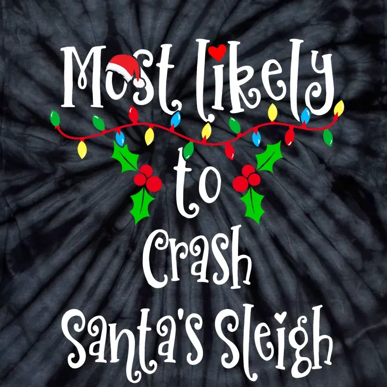 Most Likely To Crash Santa's Sleigh Family Group Matching Shirt Tie-Dye T-Shirt