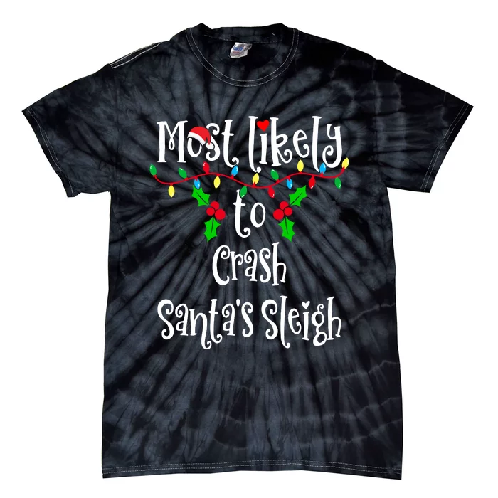 Most Likely To Crash Santa's Sleigh Family Group Matching Shirt Tie-Dye T-Shirt