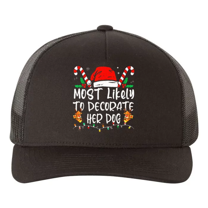 Most Likely To Decorate Her Dog Family Christmas Pajamas Yupoong Adult 5-Panel Trucker Hat