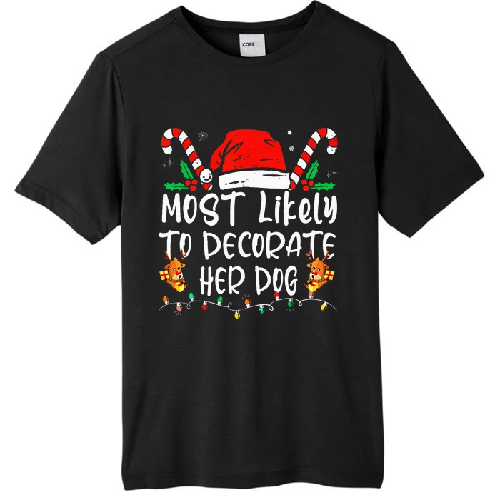 Most Likely To Decorate Her Dog Family Christmas Pajamas ChromaSoft Performance T-Shirt