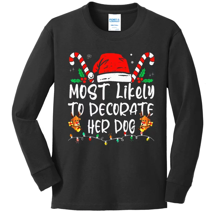 Most Likely To Decorate Her Dog Family Christmas Pajamas Kids Long Sleeve Shirt