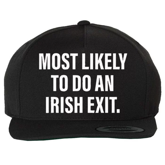 Most Likely To Do An Irish Goodbye Wool Snapback Cap