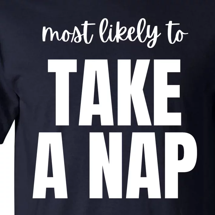 Most Likely To Take A Nap Tall T-Shirt