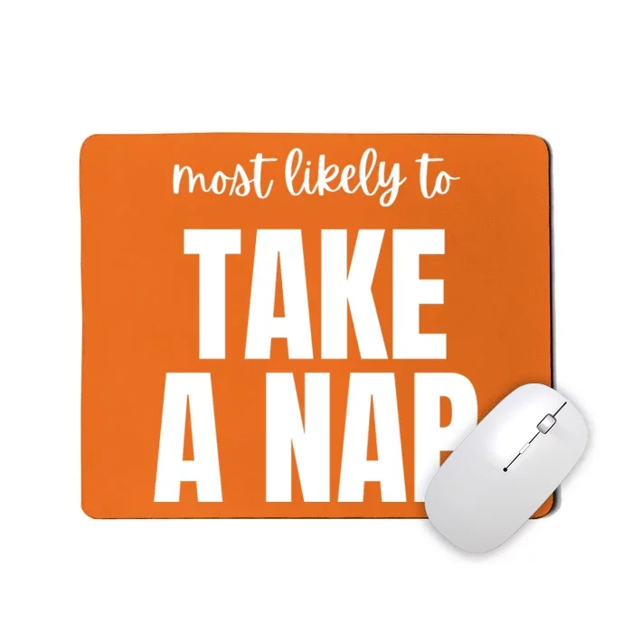 Most Likely To Take A Nap Mousepad