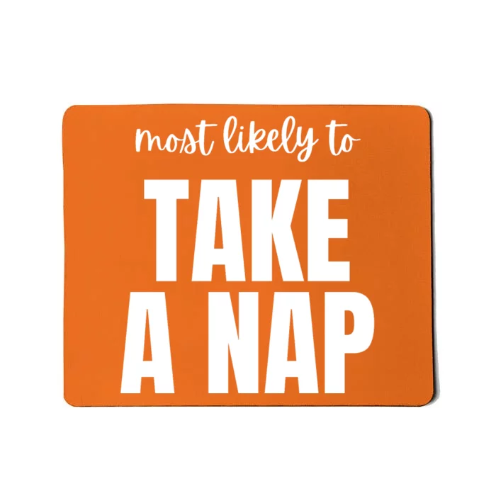 Most Likely To Take A Nap Mousepad