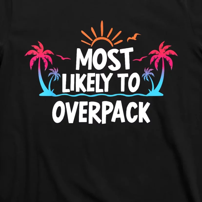 Most Likely To Overpack T-Shirt