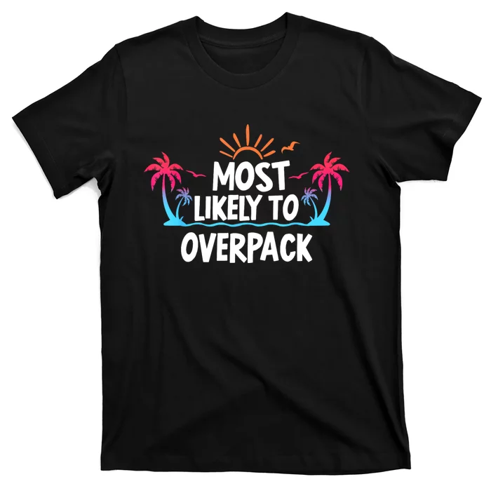 Most Likely To Overpack T-Shirt