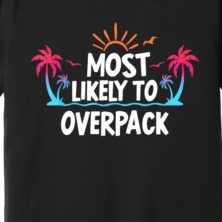 Most Likely To Overpack Premium T-Shirt