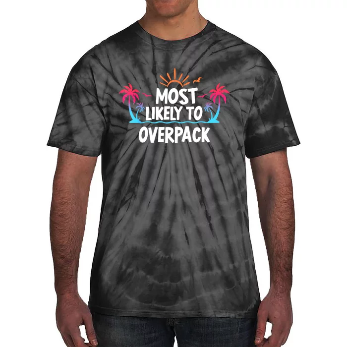 Most Likely To Overpack Tie-Dye T-Shirt