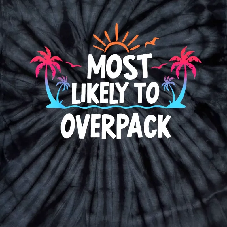 Most Likely To Overpack Tie-Dye T-Shirt