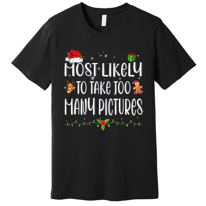 Most Likely To Take Too Many Pictures Funny Family Christmas Premium T-Shirt