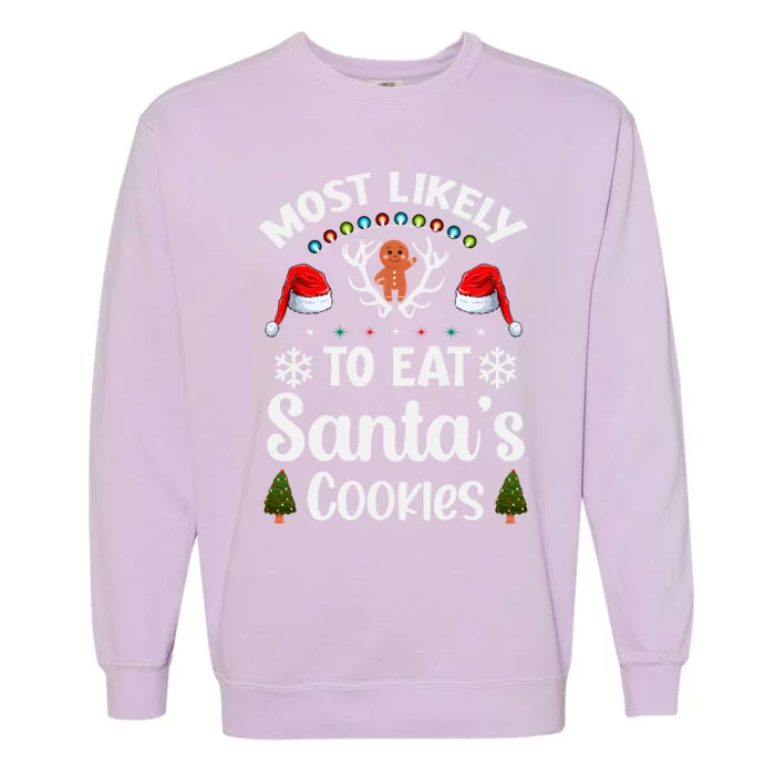 Most Likely To Eat Santas Cookies Family Christmas Holiday Gift Garment-Dyed Sweatshirt