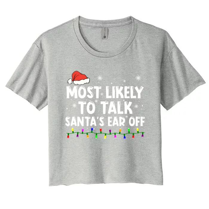 Most Likely To Talk SantaS Ear Off Family Christmas Pajamas Cool Gift Women's Crop Top Tee