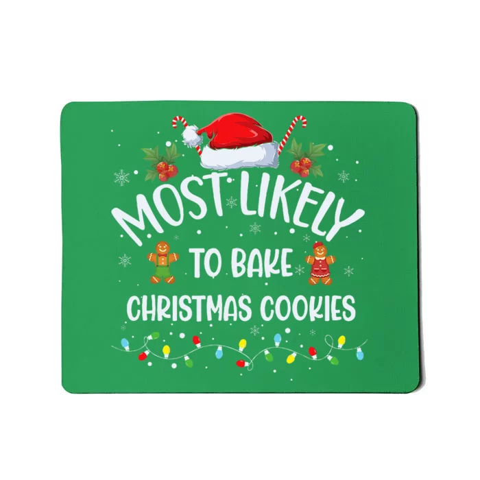 Most Likely To Bake Christmas Cookies Funny Baker Christmas Mousepad