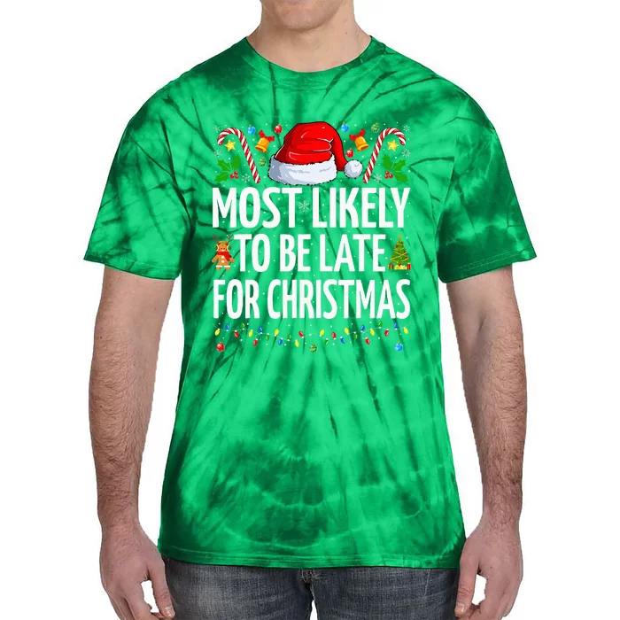 Most Likely To Be Late For Christmas Funny Family Christmas Tie-Dye T-Shirt