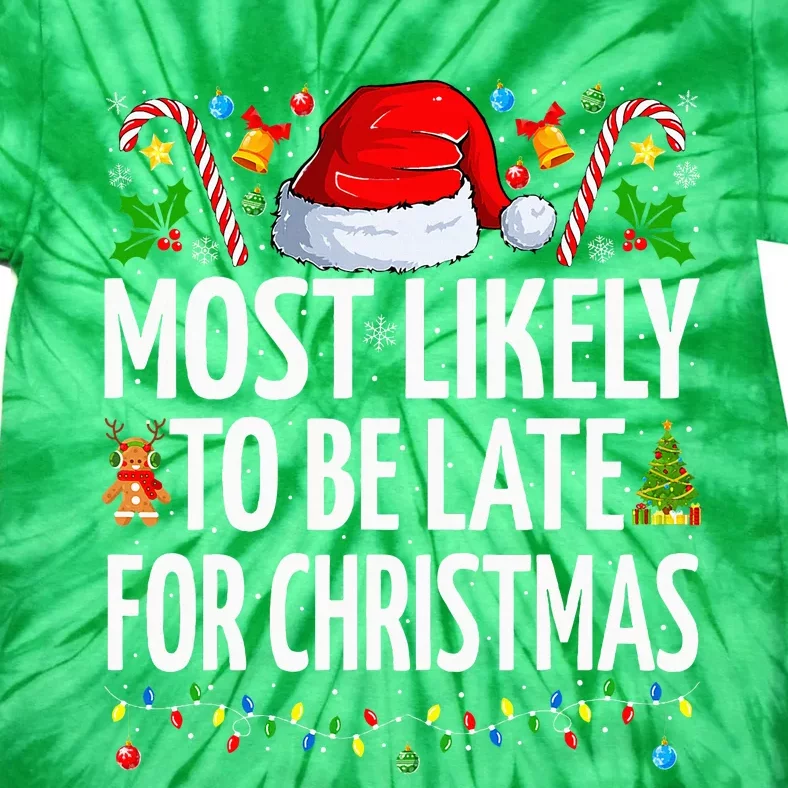 Most Likely To Be Late For Christmas Funny Family Christmas Tie-Dye T-Shirt