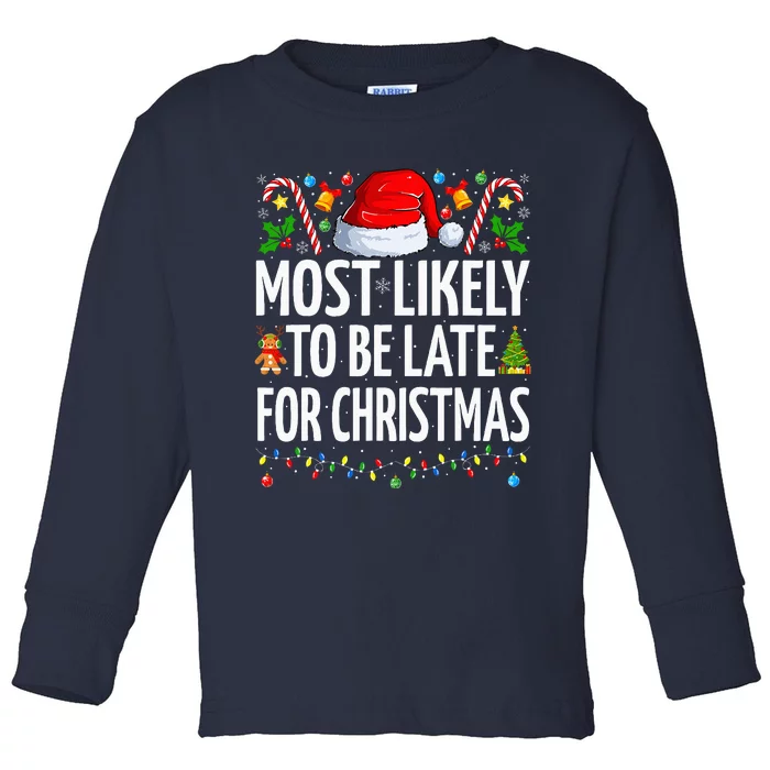 Most Likely To Be Late For Christmas Funny Family Christmas Toddler Long Sleeve Shirt