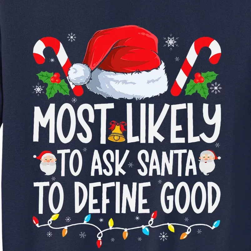 Most Likely To Ask Santa To Define Good Family Christmas Tall Sweatshirt