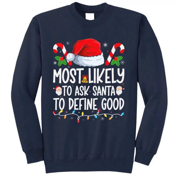 Most Likely To Ask Santa To Define Good Family Christmas Tall Sweatshirt