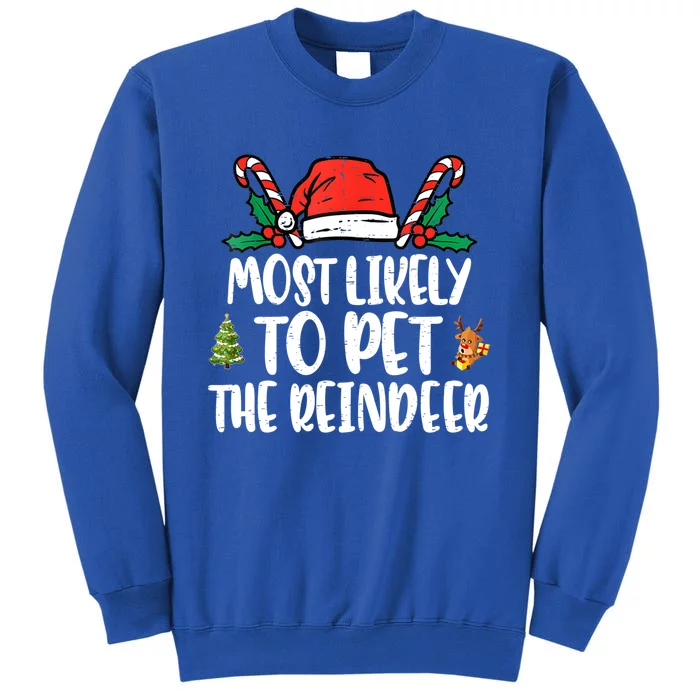 Most Likely To Pet The Reindeer Funny Christmas Holiday Gift Tall Sweatshirt