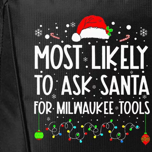 Most Likely To Ask Santa For Milwaukee Tools Christmas Xmas City Backpack