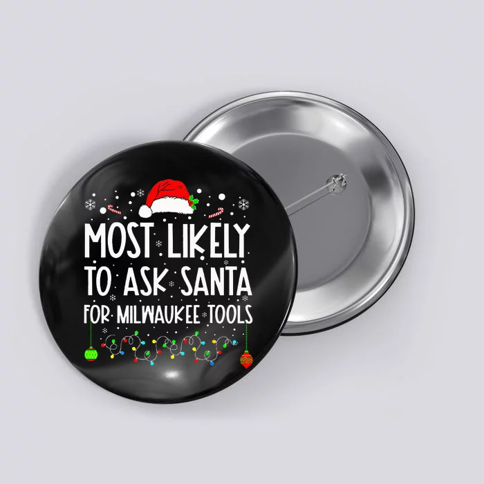 Most Likely To Ask Santa For Milwaukee Tools Christmas Xmas Button