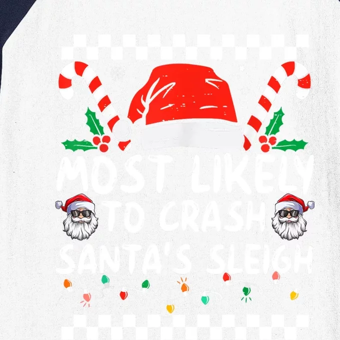 Most Likely To Crash SantaS Sleigh Christmas Joke Meaningful Gift Baseball Sleeve Shirt