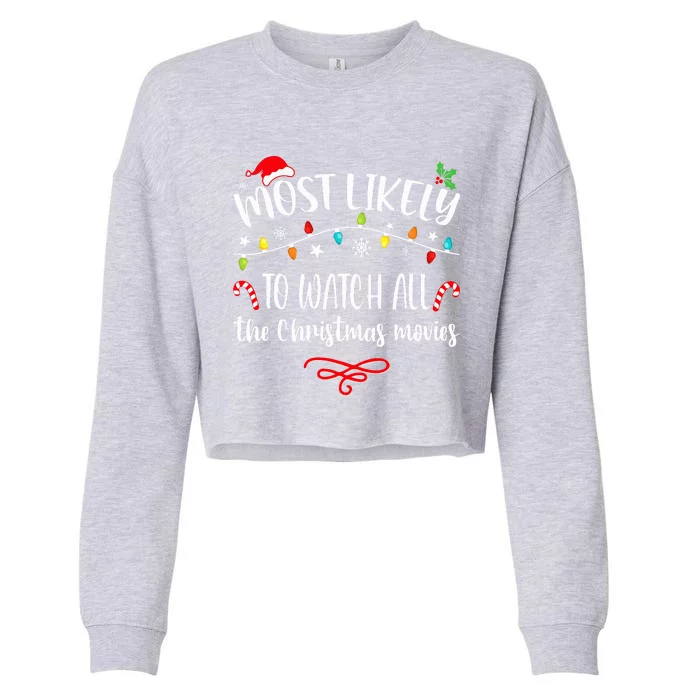 Most Likely To Watch All Christmas Movies Family Matching Cropped Pullover Crew