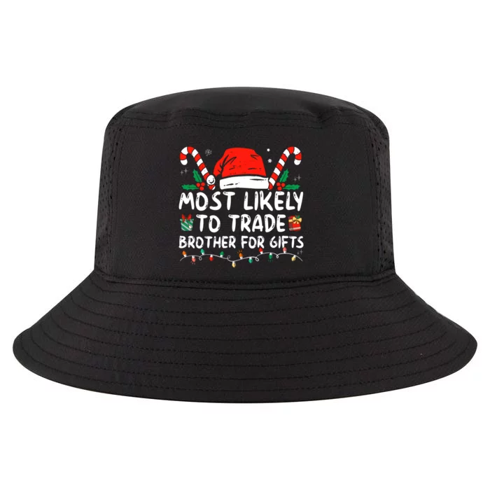 Most Likely To Trade Brother For Gifts Family Christmas Cool Comfort Performance Bucket Hat