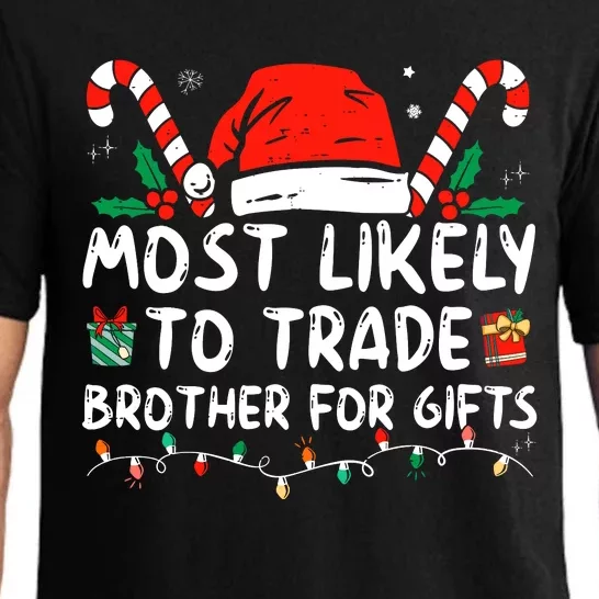 Most Likely To Trade Brother For Gifts Family Christmas Pajama Set